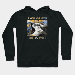 A wolf will never be a pet art Hoodie